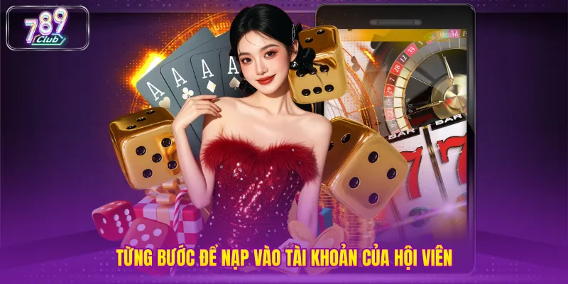 Từng bước để nạp vào tài khoản của hội viên